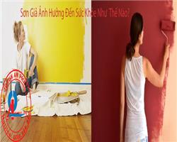 Sơn Giả Ảnh Hưởng Đến Sức Khỏe Con Người Như Thế Nào? Sơn Giả Ảnh Hưởng Đến Sức Khỏe Con Người Như Thế Nào?